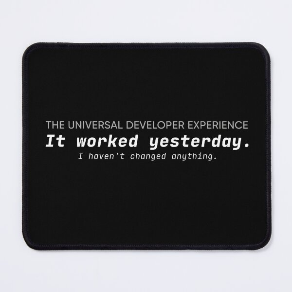 Item preview, It Worked Yesterday Developer Quote designed and sold by Code  Monkeys.