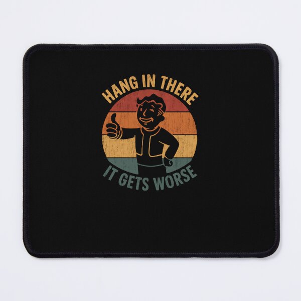 Item preview, Hang In There It Gets Worse Vault Boy Fallout Gamer Sarcasm Quote designed and sold by RetroMini2026.