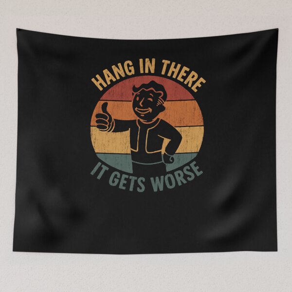 Item preview, Hang In There It Gets Worse Vault Boy Fallout Gamer Sarcasm Quote designed and sold by RetroMini2026.