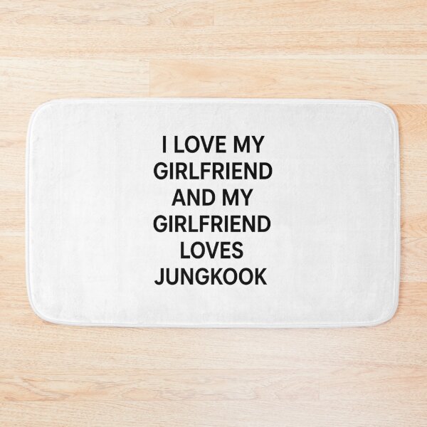 Item preview, I Love My Girlfriend And My Girlfriend Loves Jungkook Funny K-Pop designed and sold by kienoy.