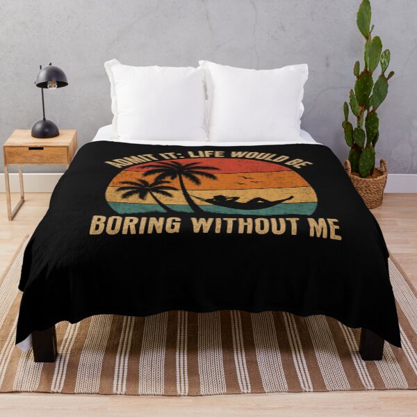 Item preview, Admit It: Life Would Be Boring Without Me Funny Relaxation Vacation Humor Gift designed and sold by JonesFlora2025.