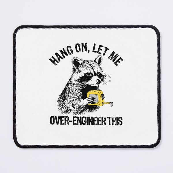 Item preview, Hang On Let Me Over-Engineer This Funny Engineer Raccoon Tech designed and sold by kienoy.