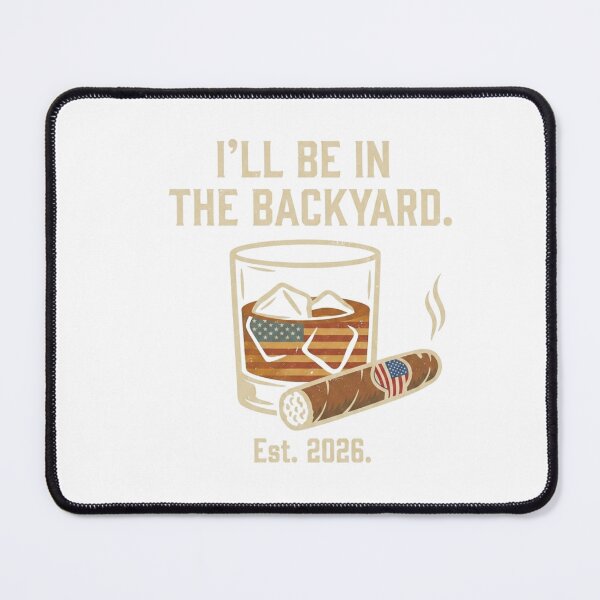 Item preview, I'll Be In The Backyard Whiskey Cigar Est 2026 designed and sold by The Illustrated Pint.