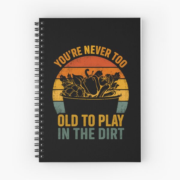 Item preview, You're Never Too Old To Play In The Dirt Gardener Hobby Gardening designed and sold by RetroMini2026.