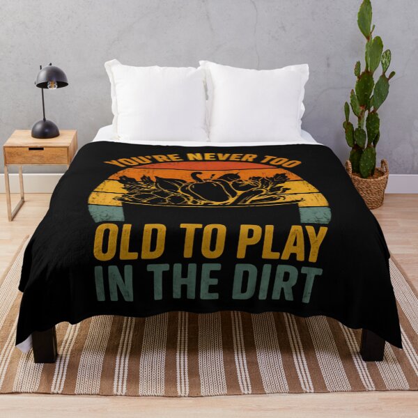 Item preview, You're Never Too Old To Play In The Dirt Gardener Hobby Gardening designed and sold by RetroMini2026.