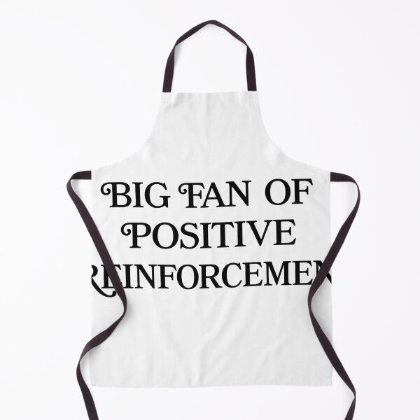 Item preview, Big Fan of Positive Reinforcement designed and sold by savsaid.