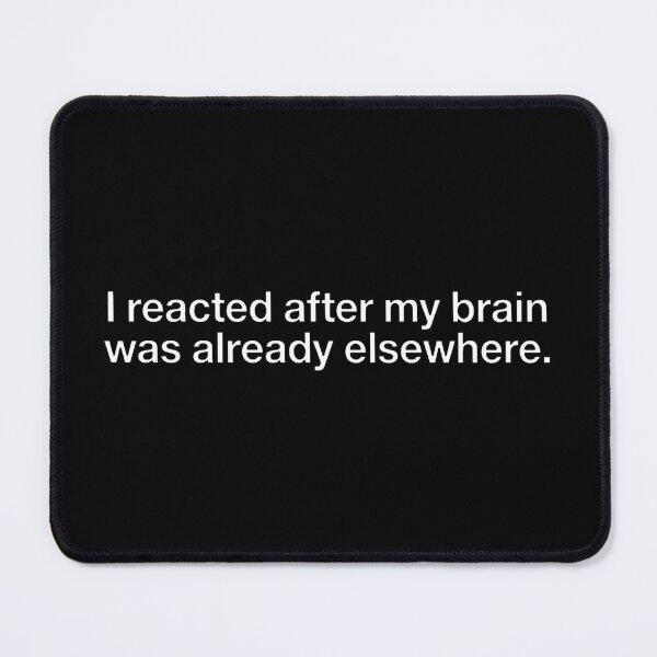 Item preview, Reacted After Brain Was Elsewhere Funny Brain Fog Typography designed and sold by DuckOddity.