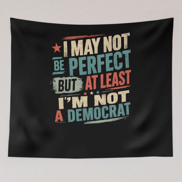 Item preview, I May Not Be Perfect But At Least I'm Not A Democrat Conservative Republican designed and sold by RetroMini2026.