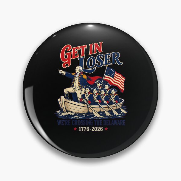 Item preview, Get in Loser We're Crossing The Delaware Meme, 4th of July designed and sold by MatherFisher.