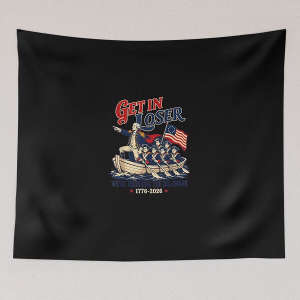 Item preview, Get in Loser We're Crossing The Delaware Meme, 4th of July designed and sold by MatherFisher.