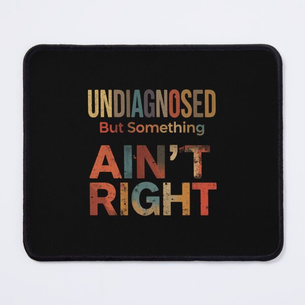 Item preview, Undiagnosed But Something Ain't Right Funny Health Humor Relatable Quote designed and sold by JonesFlora2025.
