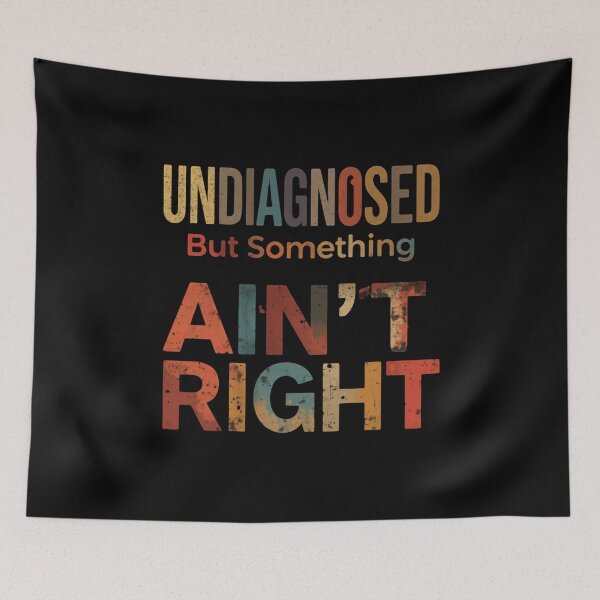 Item preview, Undiagnosed But Something Ain't Right Funny Health Humor Relatable Quote designed and sold by JonesFlora2025.