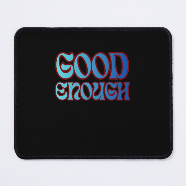 Item preview, good enough, good vibes designed and sold by Madzilla Wear.