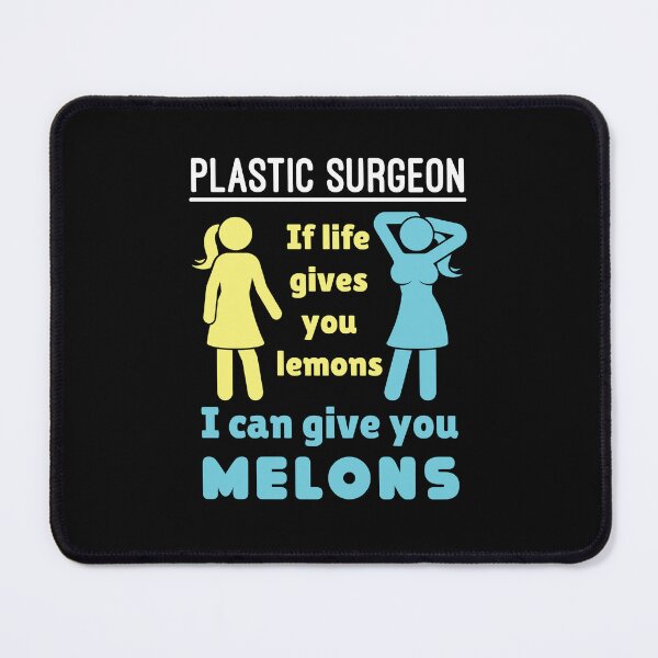 Item preview, Plastic Surgeon If Life Gives You Lemons I Can Give You Melons designed and sold by jaygo.
