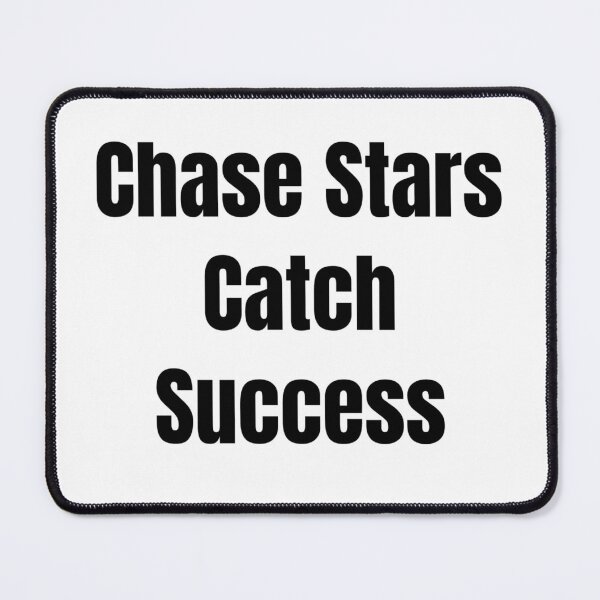 Item preview, Chase Stars Catch Success (Black Text) designed and sold by QuoteeApparel.