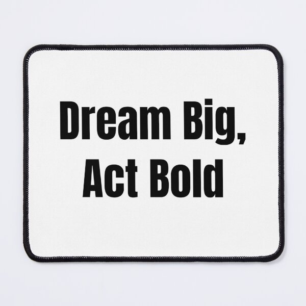 Item preview, Dream Big, Act Bold (Black Text) designed and sold by QuoteeApparel.