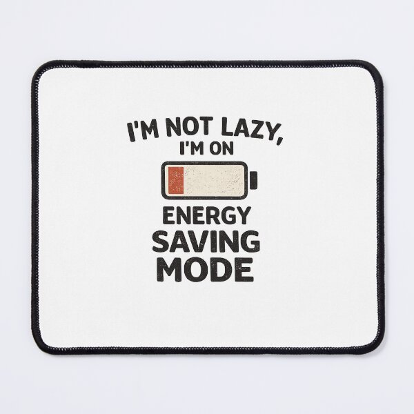 Item preview, Energy Saving Mode Funny Low Battery Quote Minimal Design designed and sold by AM*ART.