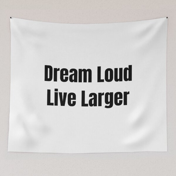 Item preview, Dream Loud Live Larger (Black Text) designed and sold by QuoteeApparel.