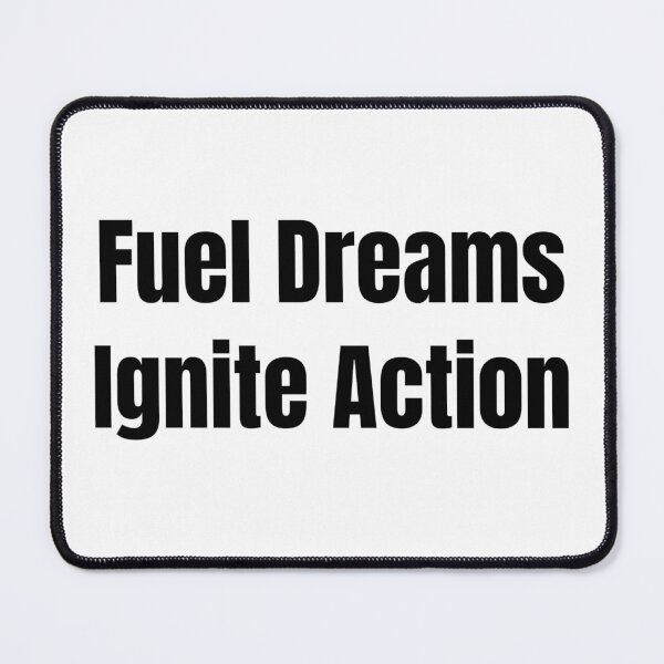 Item preview, Fuel Dreams Ignite Action (Black Text) designed and sold by QuoteeApparel.