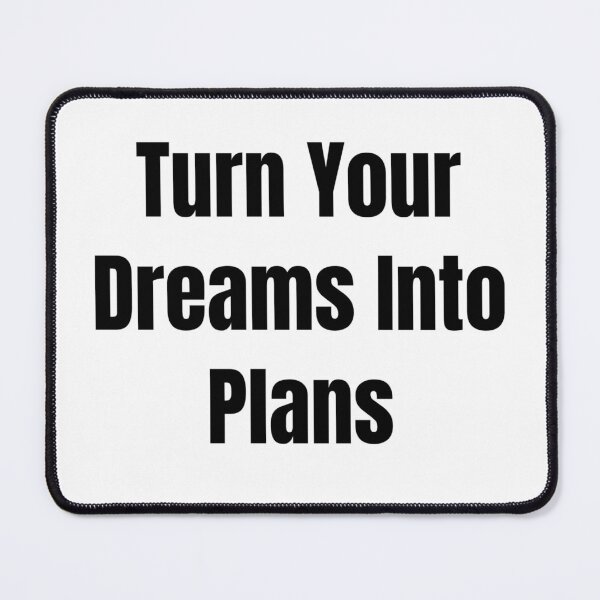 Item preview, Turn Your Dreams Into Plans (Black Text) designed and sold by QuoteeApparel.