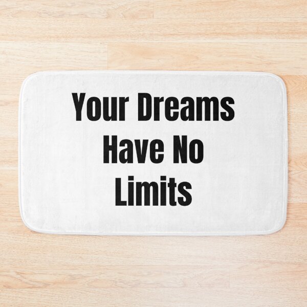 Item preview, Your Dreams Have No Limits (Black Text) designed and sold by QuoteeApparel.