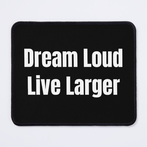 Item preview, Dream Loud Live Larger (White Text) designed and sold by QuoteeApparel.