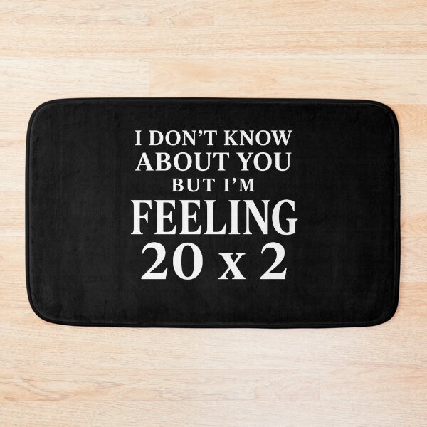 Artikelvorschau, Ich weiß ja nicht, wie es dir geht, aber ich fühle mich wie 20 x 2 – Lustiges Design zum 40. Geburtstag entworfen und verkauft von PosiMCreations.