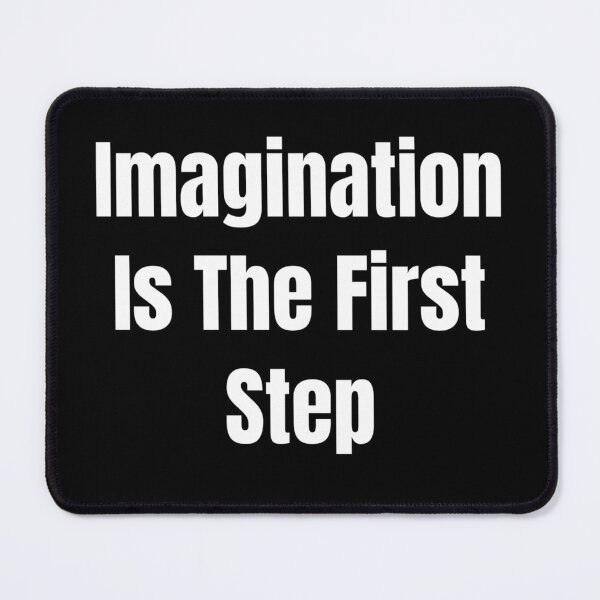 Item preview, Imagination Is The First Step (White Text) designed and sold by QuoteeApparel.