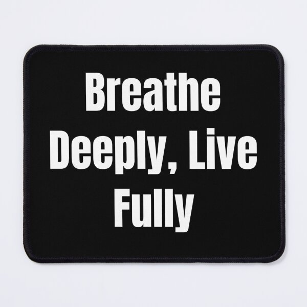 Item preview, Breathe Deeply, Live Fully (White Text) designed and sold by QuoteeApparel.