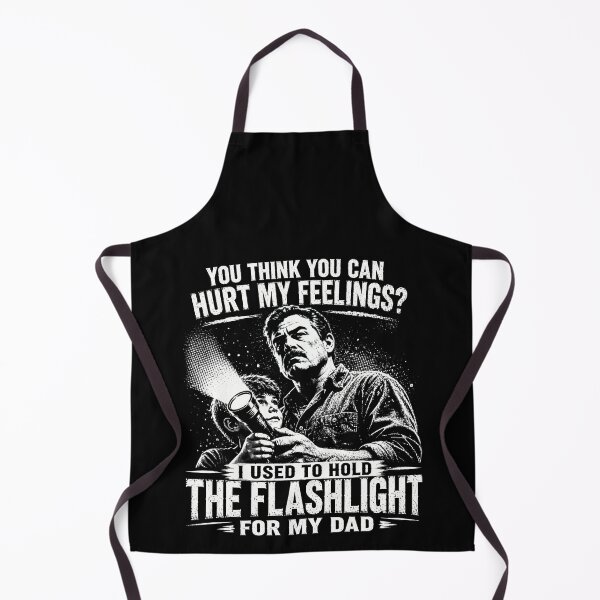 Item preview, You Think You Can Hurt My Feelings I Used To Hold The Flashlight For My Dad – Funny Dad Humor Design designed and sold by PosiMCreations.