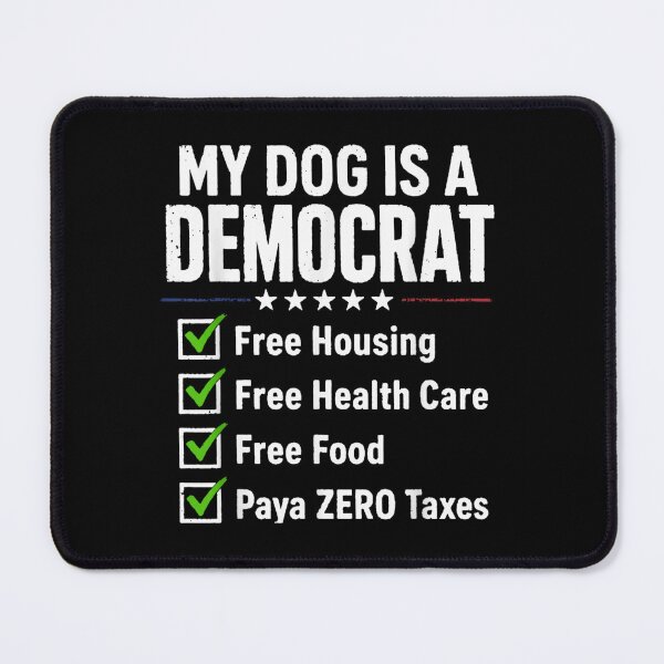 Item preview, Funny My Dog Is A Democrat Political Satire Liberal Puppy Dog Owner Gift designed and sold by PhocoNibict.