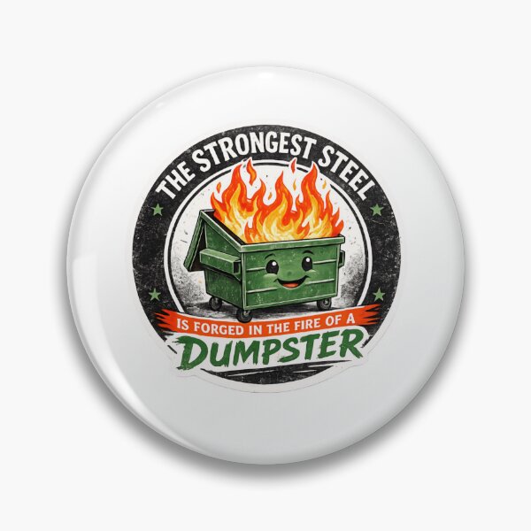 Item preview, The Strongest Steel Is Forged In The Fire Of A Dumpster Tough Guy Humor designed and sold by HumansStuck12.