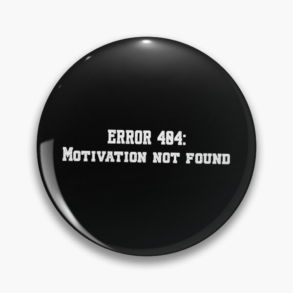 Item preview, Error 404 Motivation Not Found Funny Tech Humor designed and sold by Violet-Forge.