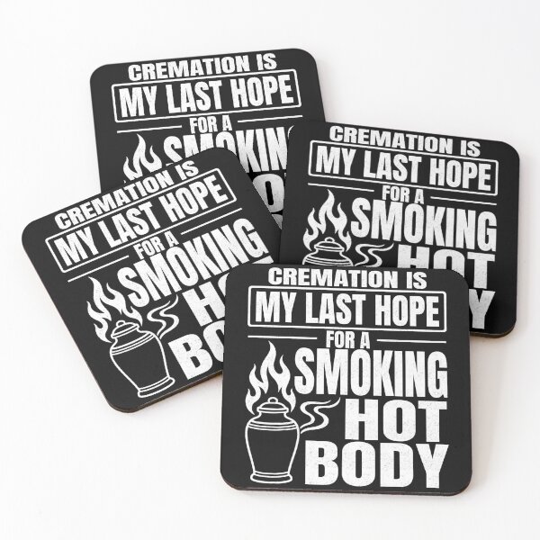 Item preview, Cremation Is My Last Hope For A Smoking Hot Body designed and sold by FreshVibe Prints.