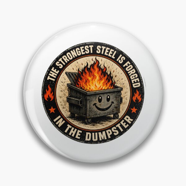 Item preview, The Strongest Steel Is Forged In The Dumpster Resilience Toughness Survivor Strength designed and sold by HumansStuck12.