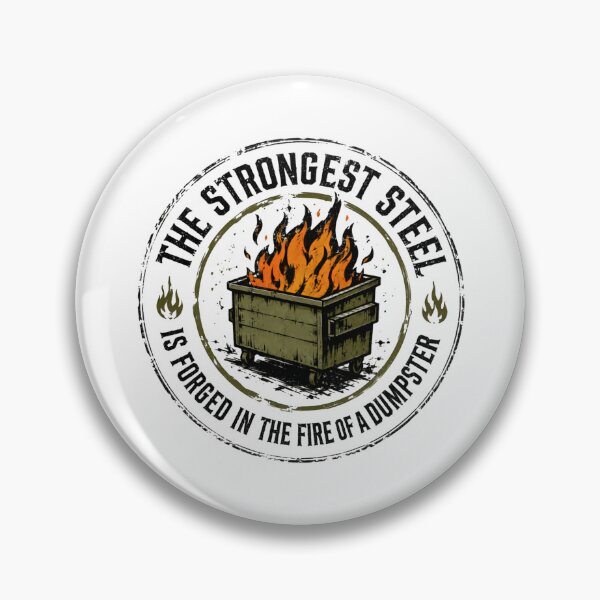 Item preview, The Strongest Steel Is Forged In The Fire Of A Dumpster Resilience Humor Quote Survivor Saying designed and sold by HumansStuck12.