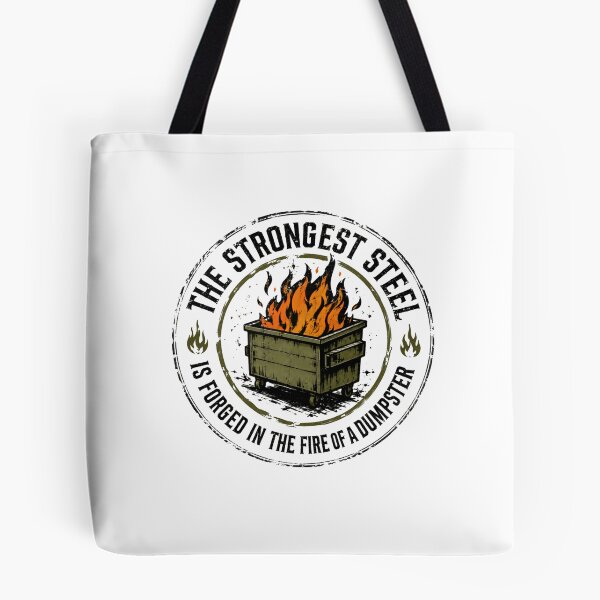 Item preview, The Strongest Steel Is Forged In The Fire Of A Dumpster Resilience Humor Quote Survivor Saying designed and sold by HumansStuck12.