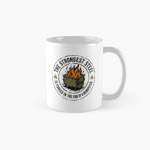 Item preview, The Strongest Steel Is Forged In The Fire Of A Dumpster Resilience Humor Quote Survivor Saying designed and sold by HumansStuck12.