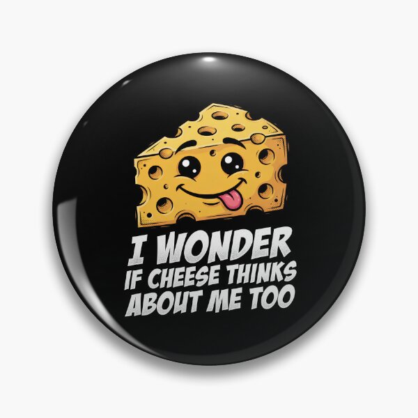 Item preview, I Wonder If Cheese Thinks About Me Too designed and sold by TshirtsOnline-.