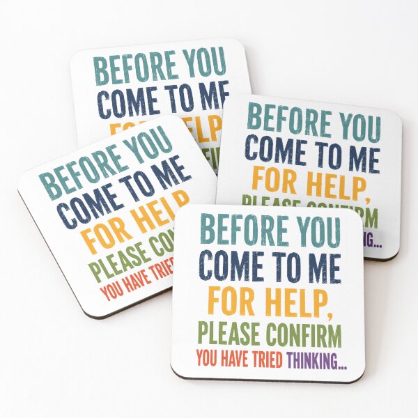 Item preview, Before You Come To Me For Help, Please Confirm You Have Tried Thinking Funny Sarcastic Work Quote Critical Thinker Humor designed and sold by HumansStuck12.