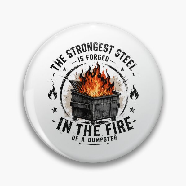 Item preview, The Strongest Steel Is Forged In The Fire Of A Dumpster Resilience Perseverance Humor designed and sold by HumansStuck12.