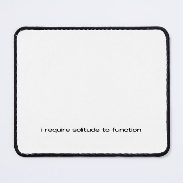 Item preview, I Require Solitude To Function Introvert Quote designed and sold by itsmostlyfine.