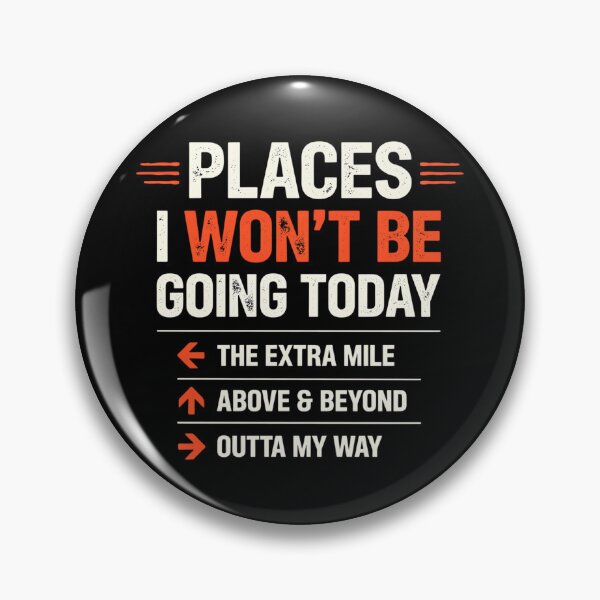 Item preview, Places I Won't Be Going Today Extra Mile Above and Beyond designed and sold by ZACK ART.