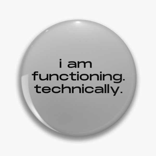 Item preview, I Am Functioning Technically Funny Quote designed and sold by itsmostlyfine.