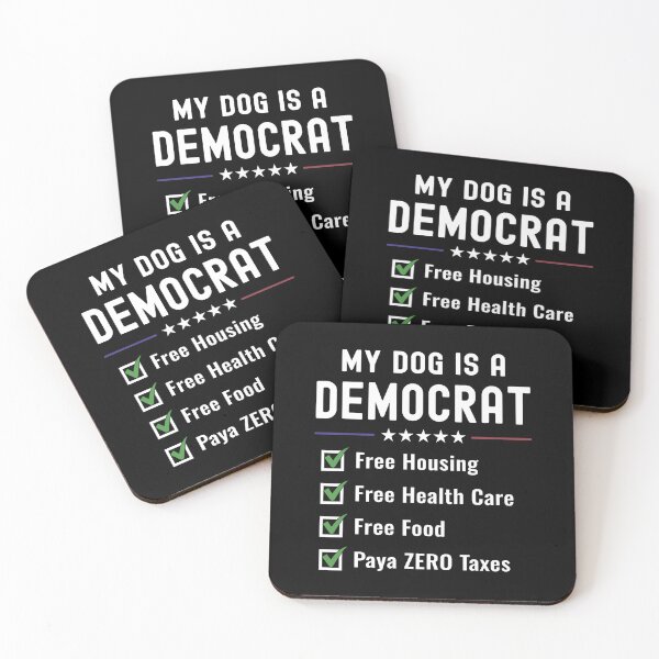 Item preview, My Dog Is a Democrat ,Free Housing,Free Health Care,Free Food, and Pays ZERO Taxes designed and sold by BMLprint ⭐⭐⭐⭐⭐.