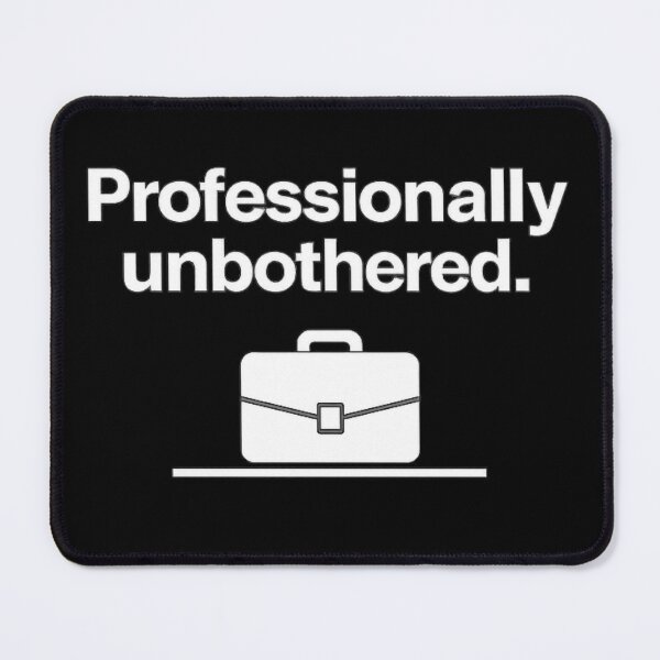 Item preview, Professionally Unbothered Office Humor Design designed and sold by Houldi.