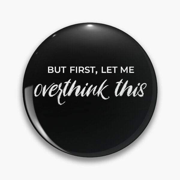 Item preview, But First Let Me Overthink This designed and sold by After Midnight Studio.