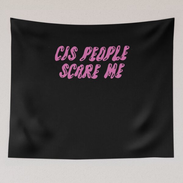 Item preview, Cis People Scare Me designed and sold by BritySpear.