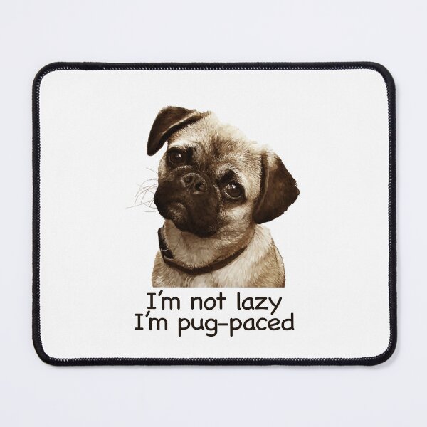 Item preview, I'm not lazy I'm Pug-paced Proceeds go to animal charities rescues designed and sold by AnimalFriends1.