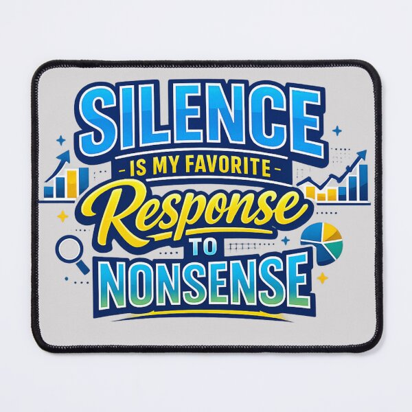 Item preview, Silence is my favorite response to nonsense designed and sold by LumatoneStudio.